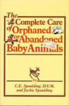 The Complete Care of Orphaned or Abandoned Baby Animals