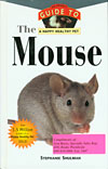 The Mouse: An Owner’s Guide to a Happy Healthy Pet